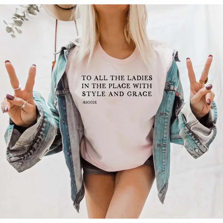 To All the Ladies in the Place with Style and Grace T-Shirt