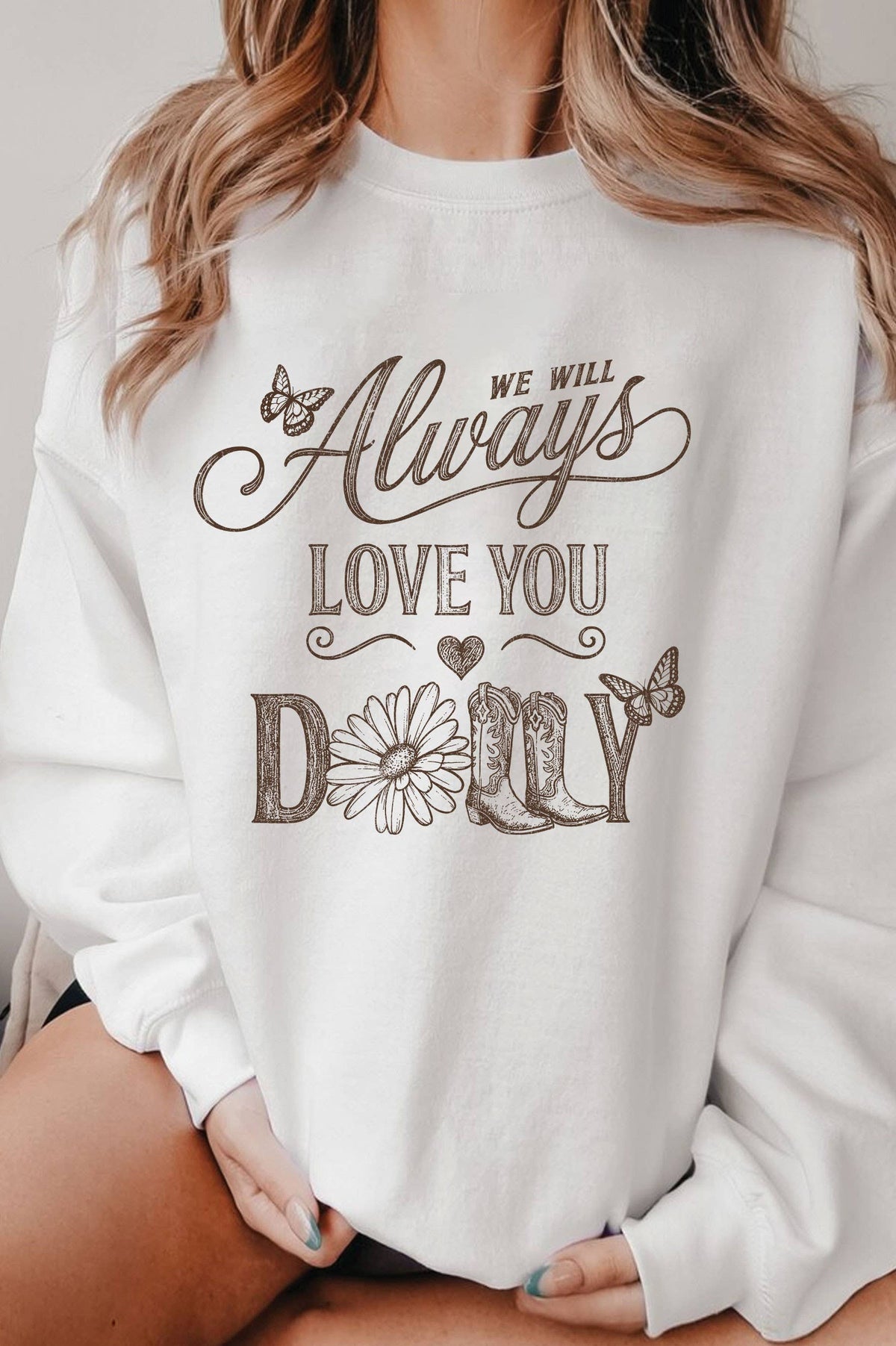 WE WILL ALWAYS LOVE YOU GRAPHIC BRUSHED SWEATSHIRTS