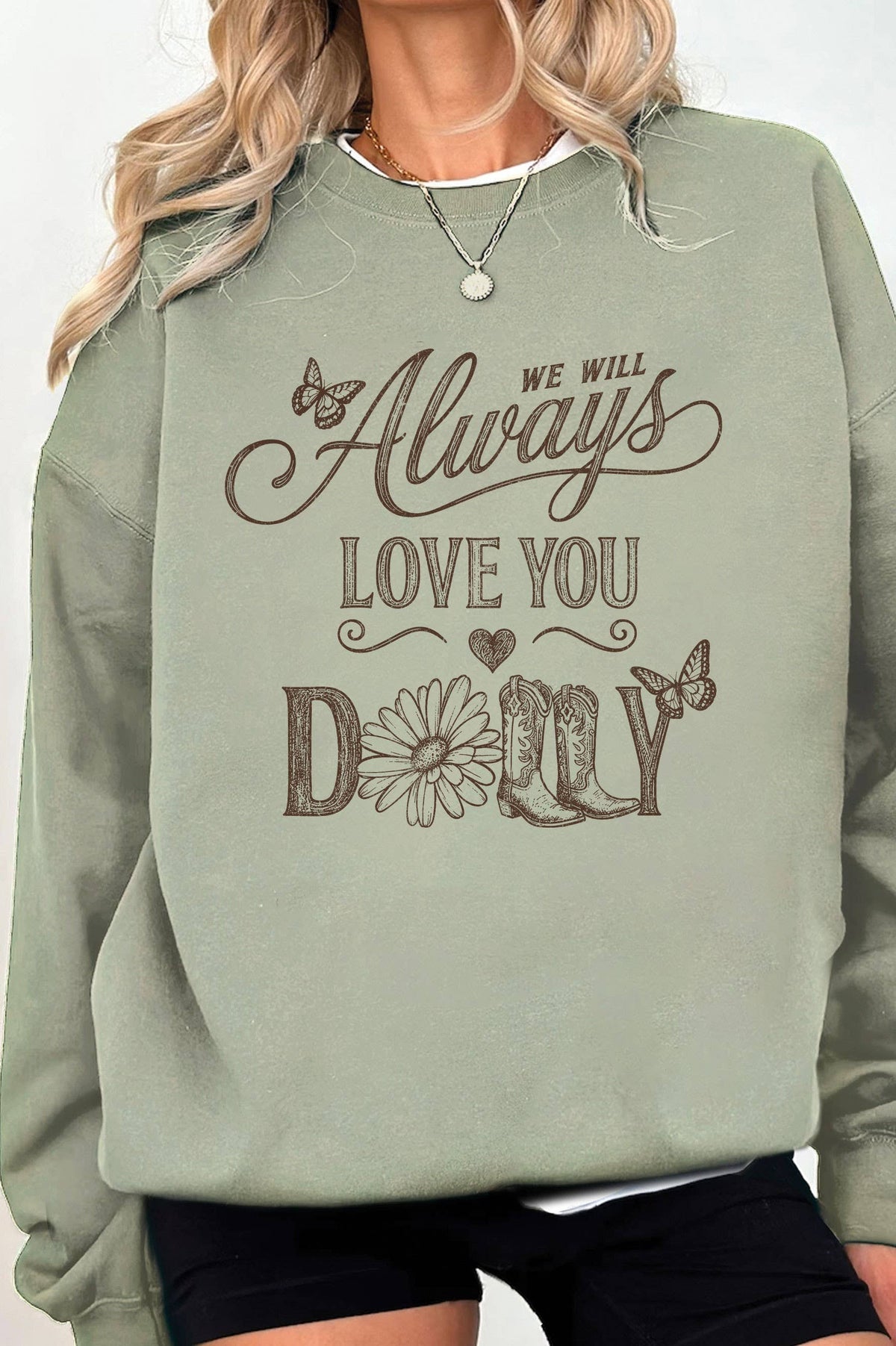WE WILL ALWAYS LOVE YOU GRAPHIC BRUSHED SWEATSHIRTS
